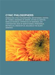 Cynic philosophers Roman era Cynic philosophers, Antisthenes, Crates of Thebes, Diogenes of Sinope, István Cs. Bartos, Marcus Favonius,115606662X,9781156066621