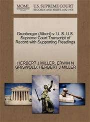 Grunberger (Albert) v. U. S. U.S. Supreme Court Transcript of Record with Supporting Pleadings,1270582356,9781270582359