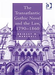 The Transatlantic Gothic Novel and the Law, 1790-1860,0754669955,9780754669951