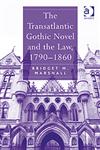 The Transatlantic Gothic Novel and the Law, 1790-1860,0754669955,9780754669951