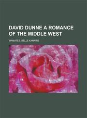 David Dunne a Romance of the Middle West,1153817063,9781153817066