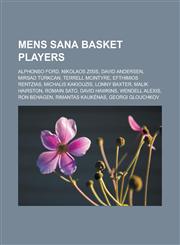 Mens Sana Basket Players Alphonso Ford, Nikolaos Zisis, David Andersen, Mirsad Turkcan, Terrell McIntyre, Efthimios Rentzias, Michalis Kakiouzi,1155786807,9781155786803