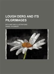 Lough Derg and its pilgrimages; with map and illustrations,1154774406,9781154774405