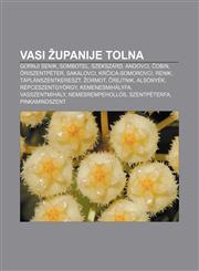 Vasi Županije Tolna Gornji Senik, Sombotel, Szekszárd, Andovci, Čobin, Őriszentpéter, Sakalovci, Krčica-Somorovci, Renik, Táplánszentkereszt,1233022199,9781233022199