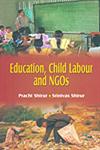 Education, Child Labour and NGOs 1st Published in India,8175413476,9788175413474