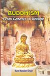 Buddhism From Genesis to Decline 1st Edition,8183150683,9788183150682