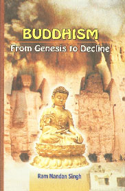 Buddhism From Genesis to Decline 1st Edition,8183150683,9788183150682