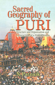 Sacred Geography of Puri Structure and Organisation and Cultural Role of a Pilgrim Centre,8178354772,9788178354774