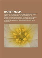 Danish media Cinema of Denmark, Danish magazines, Danish radio, Danish record labels, LGBT-related media in Denmark,1157239285,9781157239284