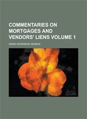 Commentaries on Mortgages and Vendors' Liens Volume 1,1130607798,9781130607796