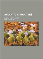 Atlantic Narratives; Modern Short Stories,1154276368,9781154276367