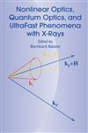 Nonlinear Optics, Quantum Optics, and Ultrafast Phenomena with X-Rays Physics with X-Ray Free-Electron Lasers,1402074751,9781402074752