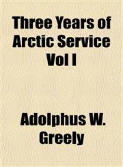 Three Years of Arctic Service Vol I,115317989X,9781153179898