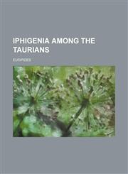 Iphigenia among the Taurians,1152561243,9781152561243