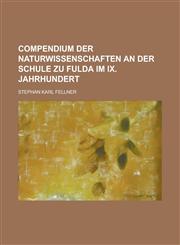 Compendium Der Naturwissenschaften an Der Schule Zu Fulda Im IX. Jahrhundert,115350720X,9781153507202