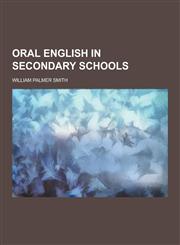 Oral English in Secondary Schools,1230383921,9781230383927