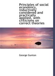 Principles of social economics, inductively considered and practically applied, with criticisms on c,1117249212,9781117249216