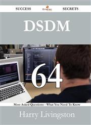 Dsdm 64 Success Secrets - 64 Most Asked Questions on Dsdm - What You Need to Know,1488530491,9781488530494