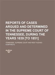 Reports of Cases Argued and Determined in the Supreme Court of Tennessee, During the Years 1839 [To 1851] (Volume 9; v. 28),1150242485,9781150242489