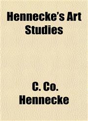 Hennecke's Art Studies,115254683X,9781152546837