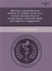 Narrative comprehension abilities of children from low-income families Role of temperament, attention skills, and cognitive engagement.,1243403438,9781243403438