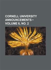 Cornell University Announcements (Volume 6, No. 2),1235810747,9781235810749