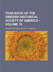 Year-Book of the Swedish Historical Society of America (Volume 10),1150637862,9781150637865