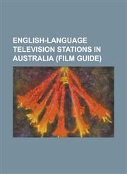 English-Language Television Stations in Australia (Film Guide) 111 Hits, 13th Street (Australia), 31 Digital, 44 Adelaide, 7mate, 7two, A&E Australia,1156696046,9781156696040