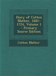 Diary of Cotton Mather, 1681-1724, Volume 1 - Primary Source Edition,1294437852,9781294437857