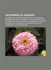 Jacksonville Jaguars Jacksonville Jaguars broadcasters, Jacksonville Jaguars coaches, Jacksonville Jaguars executives,1156509165,9781156509166