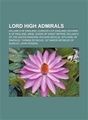 Lord High Admirals William III of England, Charles II of England, Richard III of England, Anne, Queen of Great Britain,1155978528,9781155978529