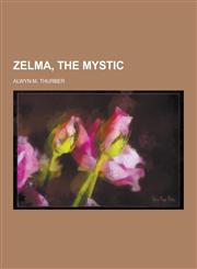 Zelma, the Mystic,1230337067,9781230337067