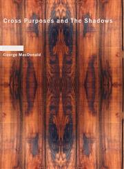 Cross Purposes and The Shadows,1434614050,9781434614056