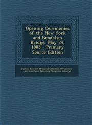 Opening Ceremonies of the New York and Brooklyn Bridge, May 24, 1883 - Primary Source Edition,1294293796,9781294293798