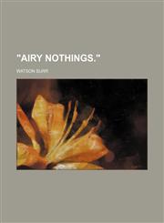 "Airy Nothings.",1151705543,9781151705549