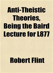 Anti-Theistic Theories, Being the Baird Lecture for L877,1151895253,9781151895257