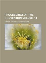 Proceedings at the convention Volume 14,1231151099,9781231151099