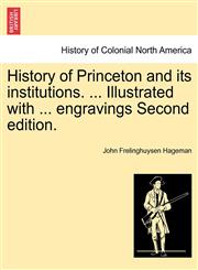 History of Princeton and its institutions. ... Illustrated with ... engravings Second edition.,1241336288,9781241336288