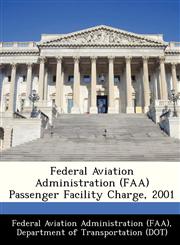 Federal Aviation Administration (FAA) Passenger Facility Charge, 2001,1249166519,9781249166511