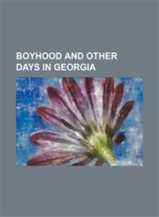 Boyhood and Other Days in Georgia,1150796987,9781150796982