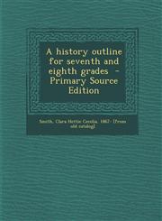 History Outline for Seventh and Eighth Grades,1287590373,9781287590378