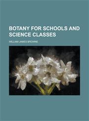 Botany for schools and science classes,1230191712,9781230191713