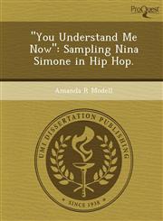 "You Understand Me Now" Sampling Nina Simone in Hip Hop.,1249895383,9781249895381