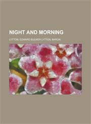 Night and Morning, Volume 5,115364455X,9781153644556