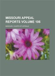 Missouri Appeal Reports Volume 106,1236864425,9781236864420