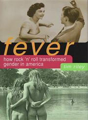 Fever How Rock 'N' Roll Transformed Gender in America,0312286112,9780312286118