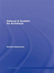 Deleuze & Guattari for Architects (Thinkers for Architects),0415421152,9780415421157