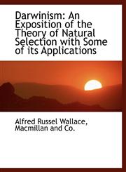 Darwinism An Exposition of the Theory of Natural Selection with Some of its Applications,1140492098,9781140492092