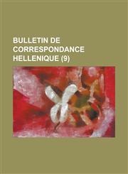 Bulletin de Correspondance Hellenique (9 ),1234871637,9781234871635