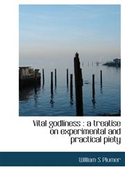 Vital godliness a treatise on experimental and practical piety,111771201X,9781117712017